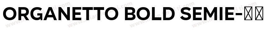 Organetto Bold SemiE字体转换